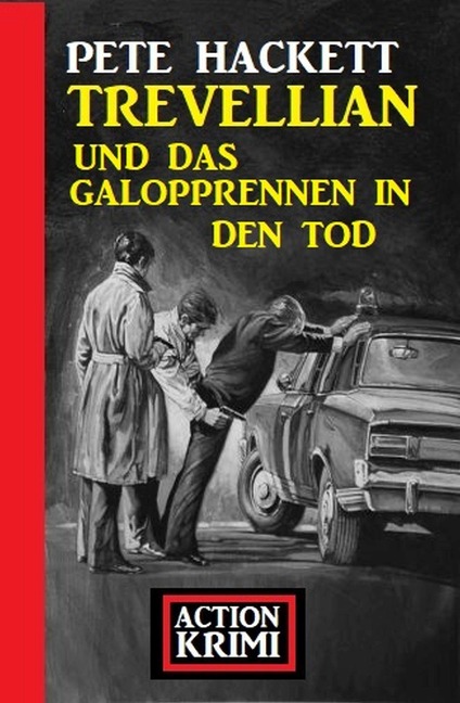 Trevellian und das Galopprennen in den Tod: Action Krimi - Pete Hackett