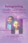 Cover-Bild zum Titel 'Integrating Gender and Culture in Family Therapy Training' von 'Toni Schindler Zimmerman'