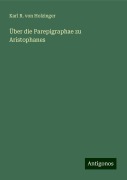 Über die Parepigraphae zu Aristophanes - Karl R. von Holzinger