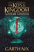 Cover-Bild zum Titel 'Superior Saturday: The Keys to the Kingdom 6' von 'Garth Nix'