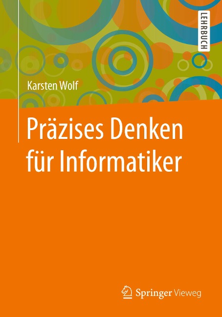 Präzises Denken für Informatiker - Karsten Wolf