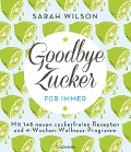 Cover-Bild zum Titel 'Goodbye Zucker - für immer' von 'Sarah Wilson'