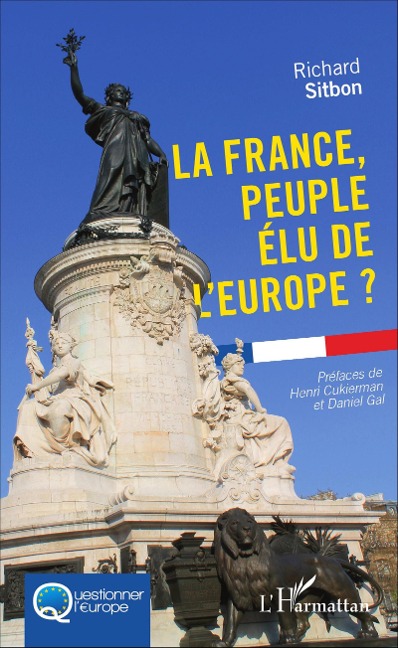 La France, peuple élu de l'Europe - Richard Sitbon