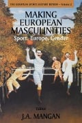 Cover-Bild zum Titel 'Making European Masculinities' von 'J. A. Mangan'