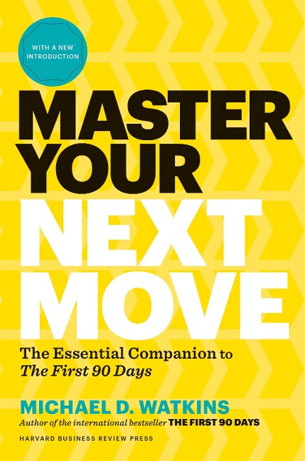 Master Your Next Move, with a New Introduction - Michael D Watkins