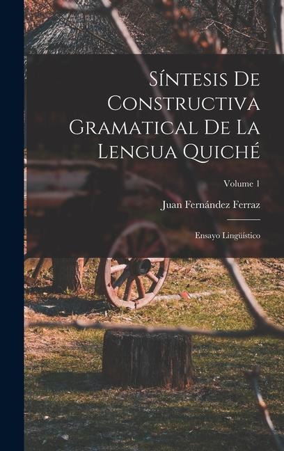 Síntesis De Constructiva Gramatical De La Lengua Quiché - Juan Fernández Ferraz