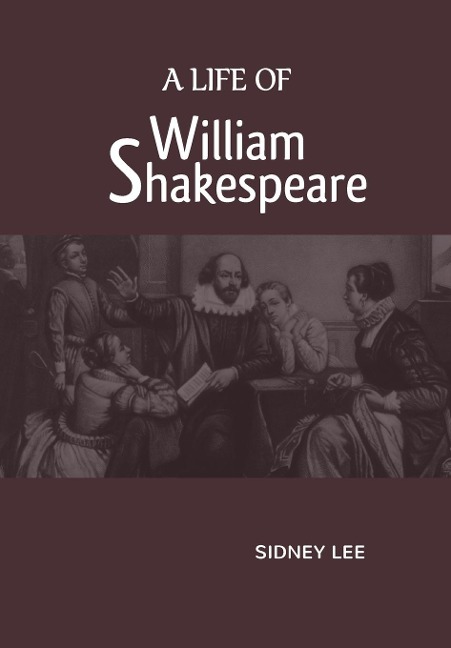 A Life Of William Shakespeare - Sidney Lee