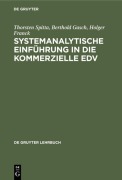 Cover-Bild zum Titel 'Systemanalytische Einführung in die kommerzielle EDV' von 'Thorsten Spitta, Holger Franck, Berthold Gasch'