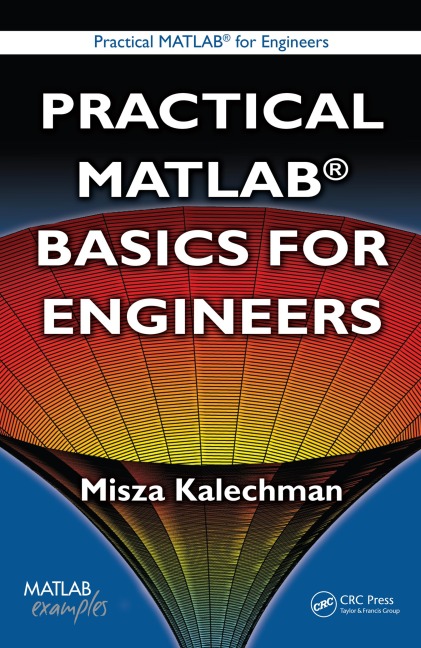 Practical MATLAB Basics for Engineers - Misza Kalechman