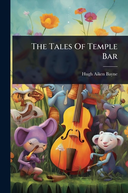 The Tales Of Temple Bar - Hugh Aiken Bayne