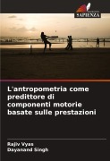 Cover-Bild zum Titel 'L'antropometria come predittore di componenti motorie basate sulle prestazioni' von 'Rajiv Vyas, Dayanand Singh'