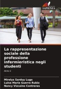 Cover-Bild zum Titel 'La rappresentazione sociale della professione infermieristica negli studenti' von 'Mirelys Sarduy Lugo, Luísa María Guerra Rubio, Nancy Vizcaíno Contreras'
