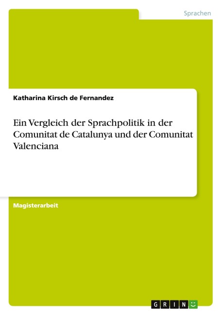 Ein Vergleich der Sprachpolitik in der Comunitat de Catalunya und der Comunitat Valenciana - Katharina Kirsch De Fernandez