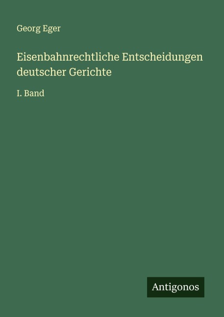 Eisenbahnrechtliche Entscheidungen deutscher Gerichte - Georg Eger