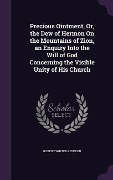 Cover-Bild zum Titel 'Precious Ointment, Or, the Dew of Hermon On the Mountains of Zion, an Enquiry Into the Will of God Concerning the Visible Unity of His Church' von 'Robert Winter Kennion'
