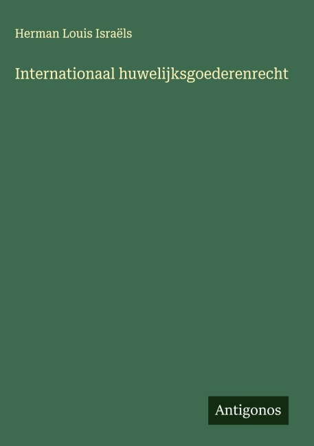 Internationaal huwelijksgoederenrecht - Herman Louis Israëls