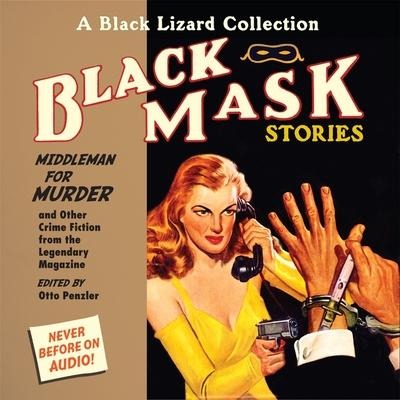 Black Mask 11: Middleman for Murder Lib/E: And Other Crime Fiction from the Legendary Magazine - 