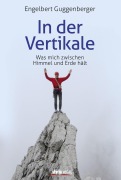 Cover-Bild zum Titel 'In der Vertikale' von 'Engelbert Guggenberger'