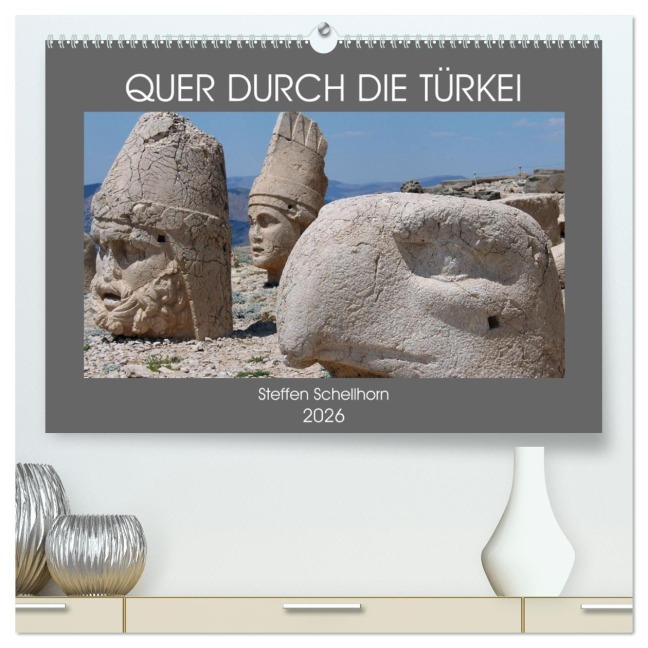 QUER DURCH DIE TÜRKEI (hochwertiger Premium Wandkalender 2026 DIN A2 quer), Kunstdruck in Hochglanz - Steffen Schellhorn