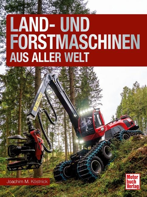 Land- und Forstmaschinen aus aller Welt - Joachim M. Köstnick