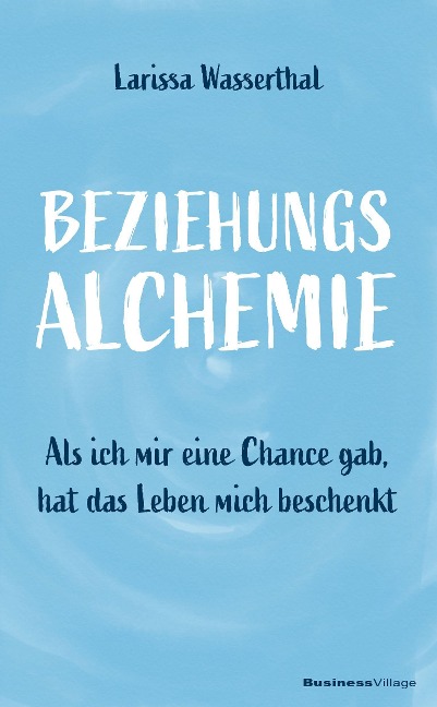 Beziehungsalchemie - Larissa Wasserthal