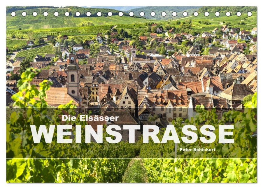 Die Elsässer Weinstraße (Tischkalender 2026 DIN A5 quer), CALVENDO Monatskalender - Peter Schickert