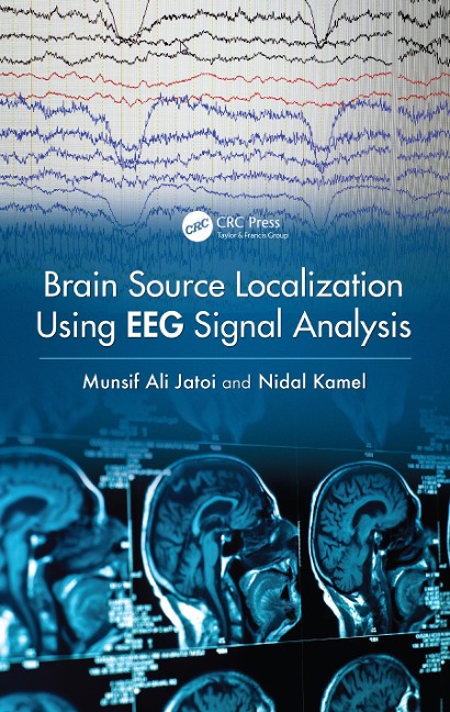 Brain Source Localization Using EEG Signal Analysis - Munsif Ali Jatoi, Nidal Kamel