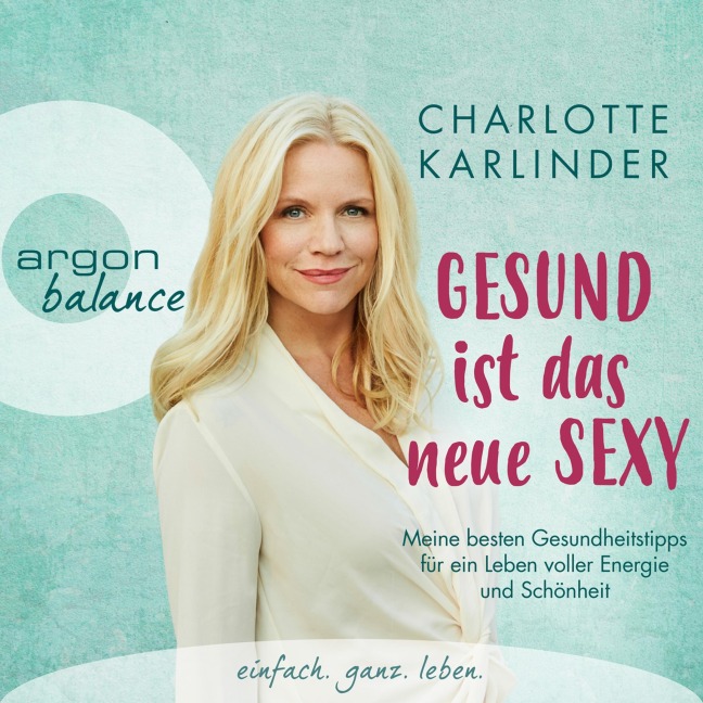 Gesund ist das neue Sexy - Charlotte Karlinder