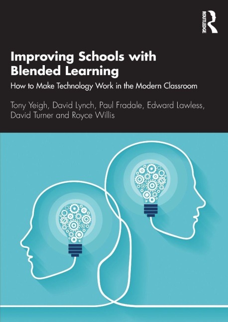 Improving Schools with Blended Learning - Tony Yeigh, Paul Fradale, David Lynch