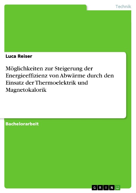 Möglichkeiten zur Steigerung der Energieeffizienz von Abwärme durch den Einsatz der Thermoelektrik und Magnetokalorik - Luca Reiser