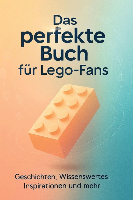 Das perfekte Buch für Lego-Fans - Laura Neumann