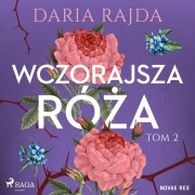 Cover-Bild zum Titel 'Wczorajsza ró¿a. Tom 2' von 'Daria Rajda'