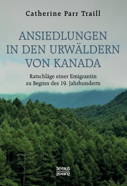 Ansiedlungen in den Urwäldern von Kanada - Catherine Parr Traill
