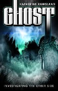 Ghost: Investigating the Other Side - Katherine Ramsland