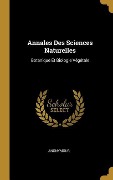 Cover-Bild zum Titel 'Annales Des Sciences Naturelles: Botanique Et Biologie Végétale' von 'Anonymous'