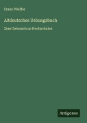Cover-Bild zum Titel 'Altdeutsches Uebungsbuch' von 'Franz Pfeiffer'