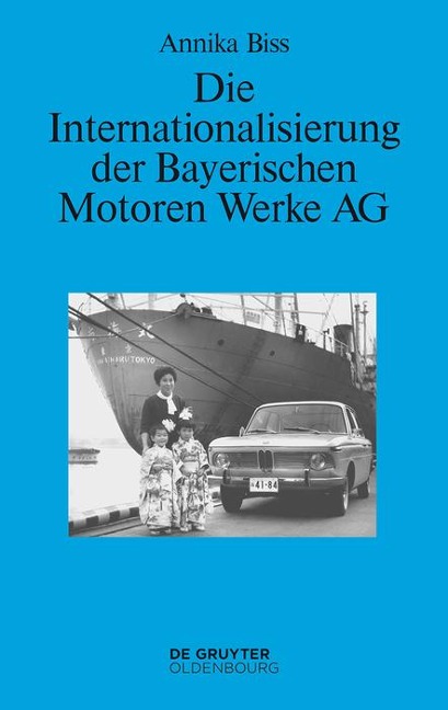 Die Internationalisierung der Bayerischen Motoren Werke AG - Annika Biss