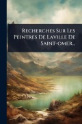 Cover-Bild zum Titel 'Recherches Sur Les Peintres De Laville De Saint-omer...' von 'Anonymous'