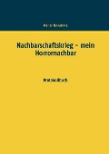 Nachbarschaftskrieg - mein Horrornachbar - Marten Heisenberg