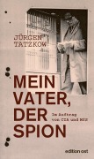 Cover-Bild zum Titel 'Mein Vater, der Spion' von 'Jürgen Tatzkow'