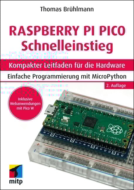 Raspberry Pi Pico und Pico W Schnelleinstieg - Thomas Brühlmann