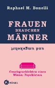 Cover-Bild zum Titel 'Frauen brauchen Männer (und umgekehrt)' von 'Raphael M. Bonelli'