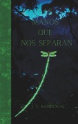 Cover-Bild zum Titel 'Las Manos Que Nos Separan' von 'Jese Otniel Torres Sandoval'