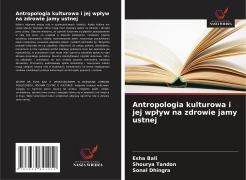 Cover-Bild zum Titel 'Antropologia kulturowa i jej wp¿yw na zdrowie jamy ustnej' von 'Esha Bali, Shourya Tandon, Sonal Dhingra'