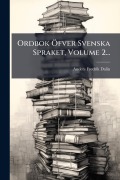 Cover-Bild zum Titel 'Ordbok Ã-fver Svenska Spraket, Volume 2...' von 'Anders Fredrik Dalin'