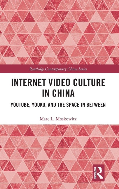 Internet Video Culture in China - Marc L Moskowitz