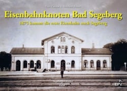 Cover-Bild zum Titel 'Eisenbahnknoten Bad Segeberg' von 'Peter Zastrow, Ekkehard Becker'