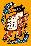Cover-Bild zum Titel 'Where Wolves Don't Die' von 'Anton Treuer'