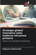 Cover-Bild zum Titel 'Strategie globali innovative nella moderna istruzione primaria' von 'Roghayeh Abbaszadeh'