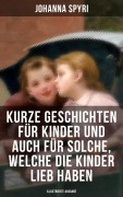 Cover-Bild zum Titel 'Kurze Geschichten für Kinder und auch für Solche, welche die Kinder lieb haben' von 'Johanna Spyri'